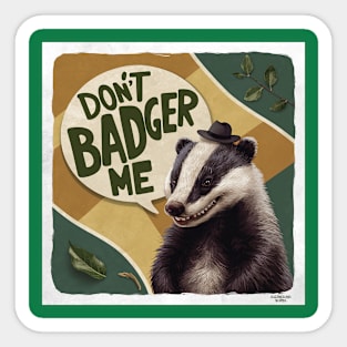 Don't badger me Sticker